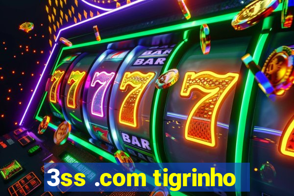 3ss .com tigrinho